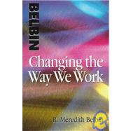 Changing the Way We Work by Belbin, R. M., 9780750628747