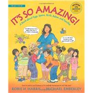 It's So Amazing! A Book about Eggs, Sperm, Birth, Babies, and Families by Harris, Robie H.; Emberley, Michael, 9780763668747