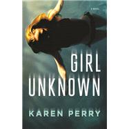 Girl Unknown by Perry, Karen, 9780805098747