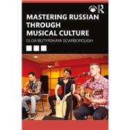 Mastering Russian through Musical Culture by Olga Butyrskaya Scarborough, 9781032848747