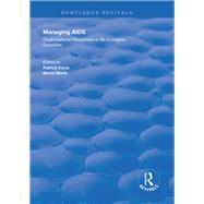 Managing AIDS: Organizational Responses in Seven European Countries by Kenis,Patrick, 9781138328747