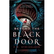 Beyond the Black Door by Strickland, A. M., 9781250198747