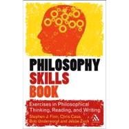 The Philosophy Skills Book Exercises in Philosophical Thinking, Reading, and Writing by Finn, Stephen J.; Case, Chris; Underwood, Bob; Zuck, Jesse, 9781441198747
