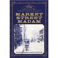 Market Street Madam by Samuelson-Brown, Randi, 9781493058747