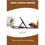Master in Internet Marketing by Wehrly, Sofie, 9781505858747