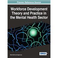 Workforce Development Theory and Practice in the Mental Health Sector by Smith, Mark; Jury, Angela F., 9781522518747