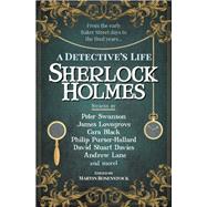 Sherlock Holmes: A Detective’s Life by Rosenstock, Martin; Swanson, Peter; Black, Cara; Purser-Hallard, Philip; Douglas, Stuart, 9781789098747