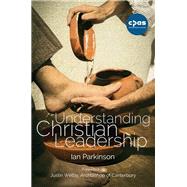 Understanding Christian Leadership by Ian Parkinson, 9780334058748