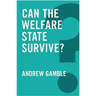 Can the Welfare State Survive? by Gamble, Andrew, 9780745698748