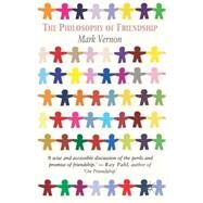 The Philosophy of Friendship by Vernon, Mark, 9781403948748