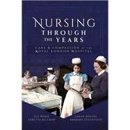 Nursing Through the Years by Bellman, Loretta B.; Boase, Sue, 9781526708748