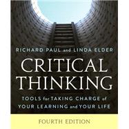Critical Thinking Tools for Taking Charge of Your Learning and Your Life by Paul, Richard; Elder, Linda, 9781538138748