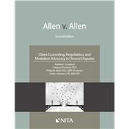 Allen v. Allen Client Counseling, Negotiation, and Mediation Advocacy in Divorce Disputes by Schepard, Andrew I.; Firestone, Gregory; Stahl, Philip M.; Johnson, Sonya, 9781601568748