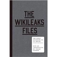 The Wikileaks Files by WIKILEAKS; ASSANGE, JULIAN, 9781781688748