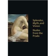 Splendor, Myth, and Vision by Loughman, Thomas J.; Morris, Kathleen M.; Yeager-crasselt, Lara; Burke, Jill (CON); Ports, Javier (CON), 9780300218749
