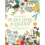 Plant Lore and Legend The Wisdom and Wonder of Plants and Flowers Revealed by Binney, Ruth, 9780486828749