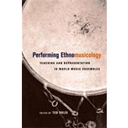 Performing Ethnomusicology - Teaching and Representation in World Music Ensembles by Solis, Ted, 9780520238749