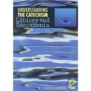 Understanding the Catechism : Liturgy and Sacraments by Not Available, 9780782908749