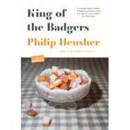 King of the Badgers A Novel by Hensher, Philip, 9780865478749