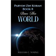 Parvon Zin Koban Book 8: Brave New World by William C. Young, 9781035898749