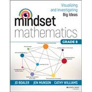 Mindset Mathematics: Visualizing and Investigating Big Ideas, Grade 8 by Boaler, Jo; Munson, Jen; Williams, Cathy, 9781119358749