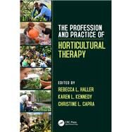 The Profession and Practice of Horticultural Therapy by Haller; Rebecca L., 9781138308749