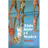 This Side of Water Stories by Pilkington, Maureen, 9781947548749