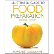 Illustrated Guide to Food Preparation by McWilliams, Margaret, Ph.D., R.D., Professor Emeritus, 9780132738750