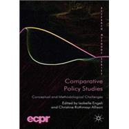 Comparative Policy Studies Conceptual and Methodological Challenges by Engeli, Isabelle; Rothmayr Allison, Christine, 9780230298750