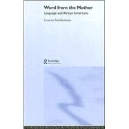 Word From The Mother: Language and African Americans by Smitherman; Geneva, 9780415358750