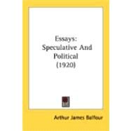 Essays : Speculative and Political (1920) by Balfour, Arthur James, 9780548878750