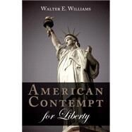 American Contempt for Liberty by Williams, Walter E., 9780817918750