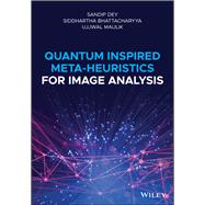 Quantum Inspired Meta-heuristics for Image Analysis by Dey , Sandip; Bhattacharyya, Siddhartha; Maulik, Ujjwal, 9781119488750