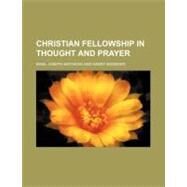 Christian Fellowship in Thought and Prayer by Mathews, Basil Joseph; Bisseker, Harry, 9781154588750