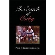 In Search of Corky by Greenhalgh, Paul J., Jr., 9781436358750