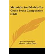 Materials and Models for Greek Prose Composition by Sargent, John Young; Dallin, Thomas Francis, 9781437108750