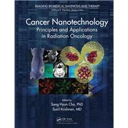 Cancer Nanotechnology: Principles and Applications in Radiation Oncology by Cho; Sang Hyun, 9781439878750