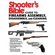 Shooter's Bible Guide to Firearms Assembly, Disassembly, and Cleaning by Sadowski, Robert A., 9781616088750