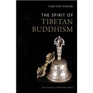 The Spirit of Tibetan Buddhism by Van Schaik, Sam, 9780300198751