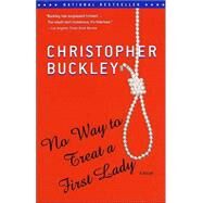 No Way to Treat a First Lady by BUCKLEY, CHRISTOPHER, 9780375758751