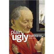 Plain ugly The unattractive body in Early Modern culture by Baker, Naomi, 9780719068751