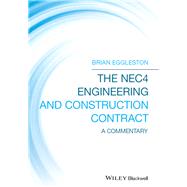 The NEC4 Engineering and Construction Contract A Commentary by Eggleston, Brian, 9781119478751