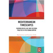 Mediterranean Timescapes: A Geography of Age in the Roman Empire by Laurence; Ray, 9781138288751