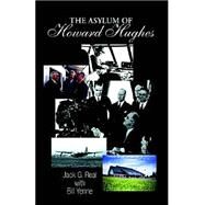 The Asylum of Howard Hughes by Real, Jack G.; Yenne, Bill, 9781413408751