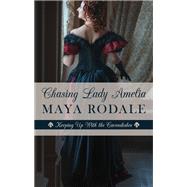 Chasing Lady Amelia by Rodale, Maya, 9781432838751