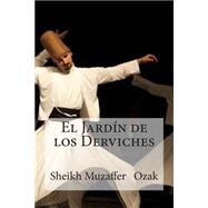 El Jardin De Los Derviches by Ozak, Sheikh Muzaffer; Bracho, Raul, 9781511588751