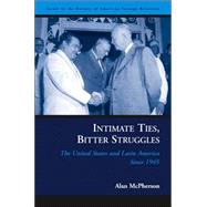 Intimate Ties, Bitter Struggles by McPherson, Alan, 9781574888751