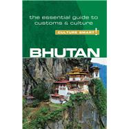 Bhutan - Culture Smart! The Essential Guide to Customs & Culture by Choden, Karma; Wangchuk, Dorji, 9781857338751
