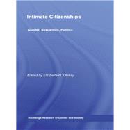 Intimate Citizenships: Gender, Sexualities, Politics by Oleksy; Elzbieta H., 9780415648752