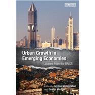 Urban Growth in Emerging Economies: Lessons from the BRICS by McGranahan; Gordon, 9780415718752